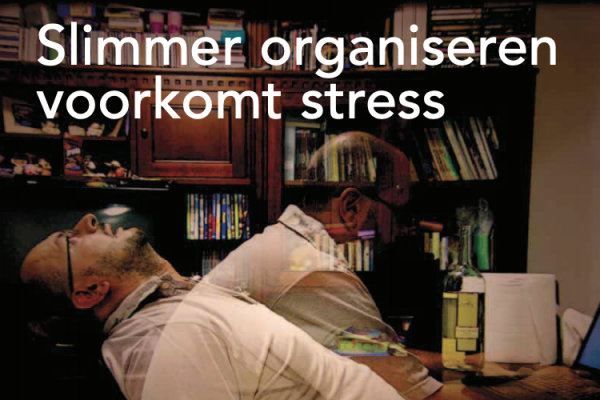 slimmer-organiseren-voorkomt-stress slimmer organiseren voorkomt stress